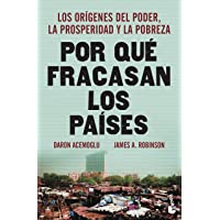 Por qué fracasan los países: Los orígenes del poder- la prosperidad y la pobreza (Divulgación)